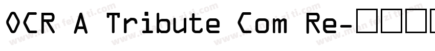 OCR A Tribute Com Re字体转换